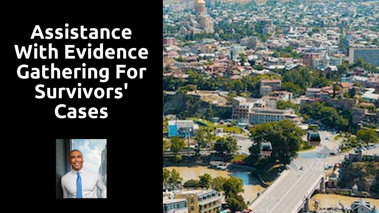 Assistance with evidence gathering for survivors' cases